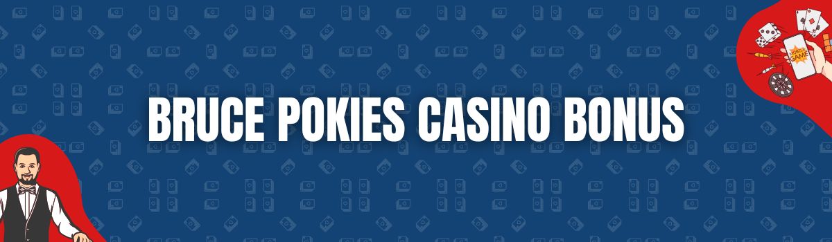 Bruce Pokies Casino Bonus