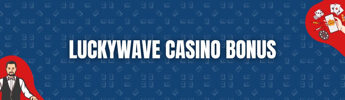 LuckyWave Casino Bonus