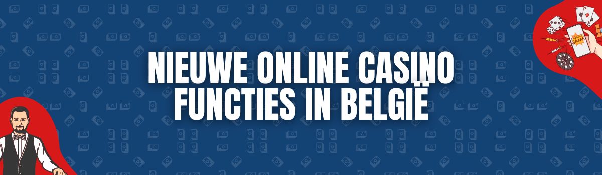 Nieuwe online casino functies in België