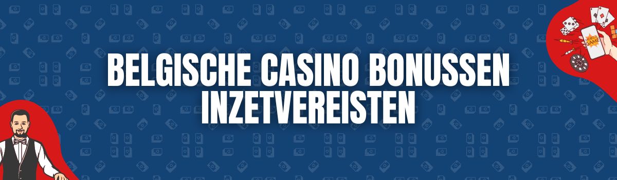 Over Belgische Casino Bonussen Inzetvereisten