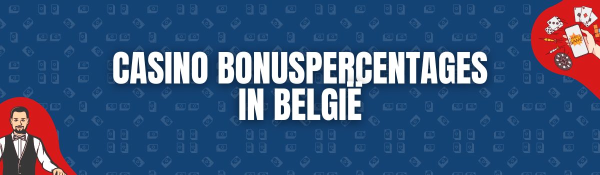 Over casino bonuspercentages aangeboden in België