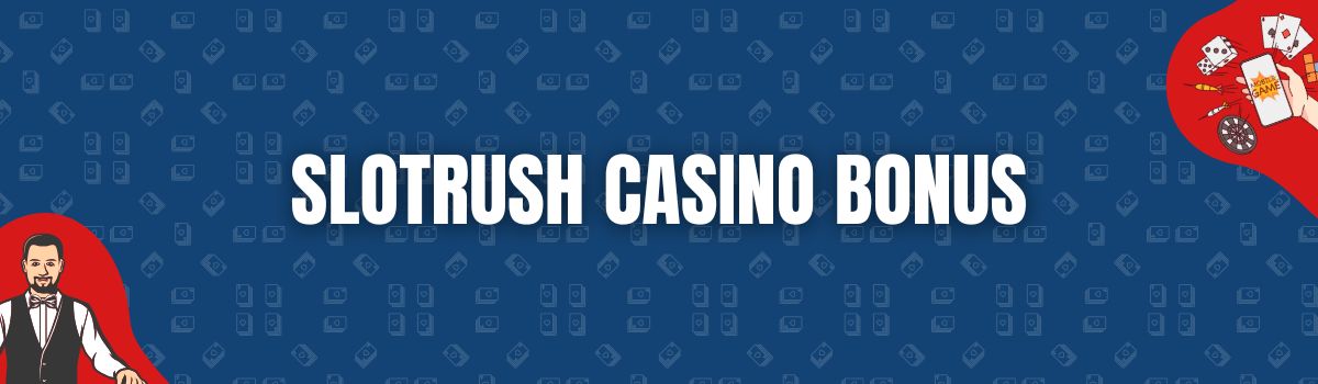 Slotrush Casino Bonus