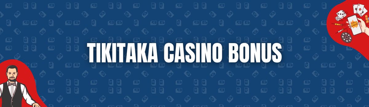 Tikitaka Casino Bonus