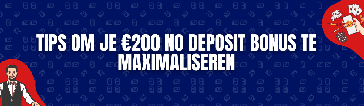 Tips Om Je €200 No Deposit Bonus Te Maximaliseren